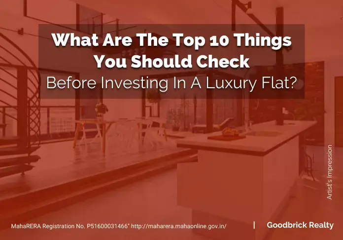 What Are The Top 10 Things You Should Check Before Investing In A Luxury Flat