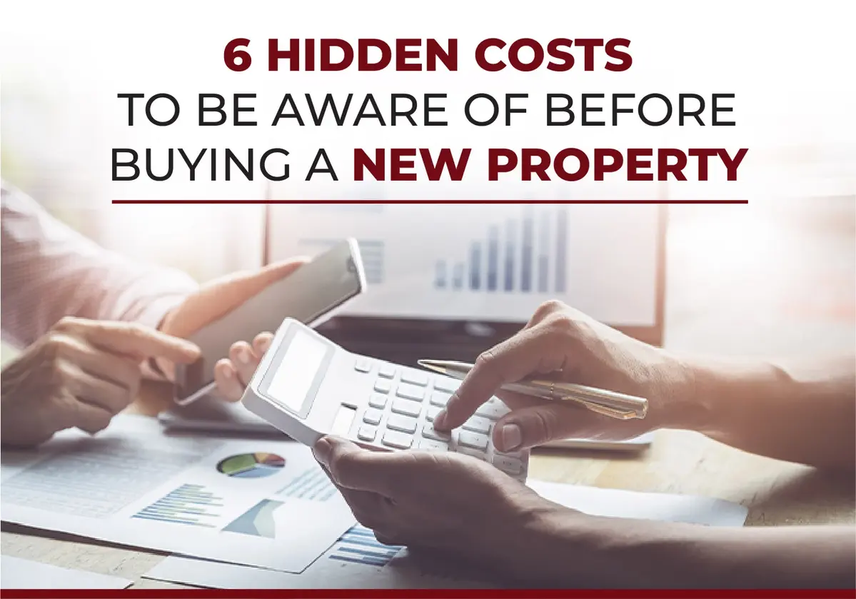 6 Hidden Costs To Be Aware Of Before Buying A New Property