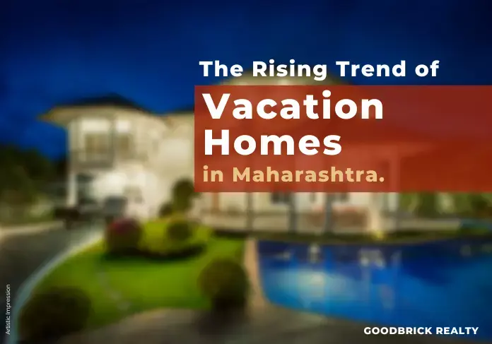 The Rising Trend of Vacation Homes in Maharashtra