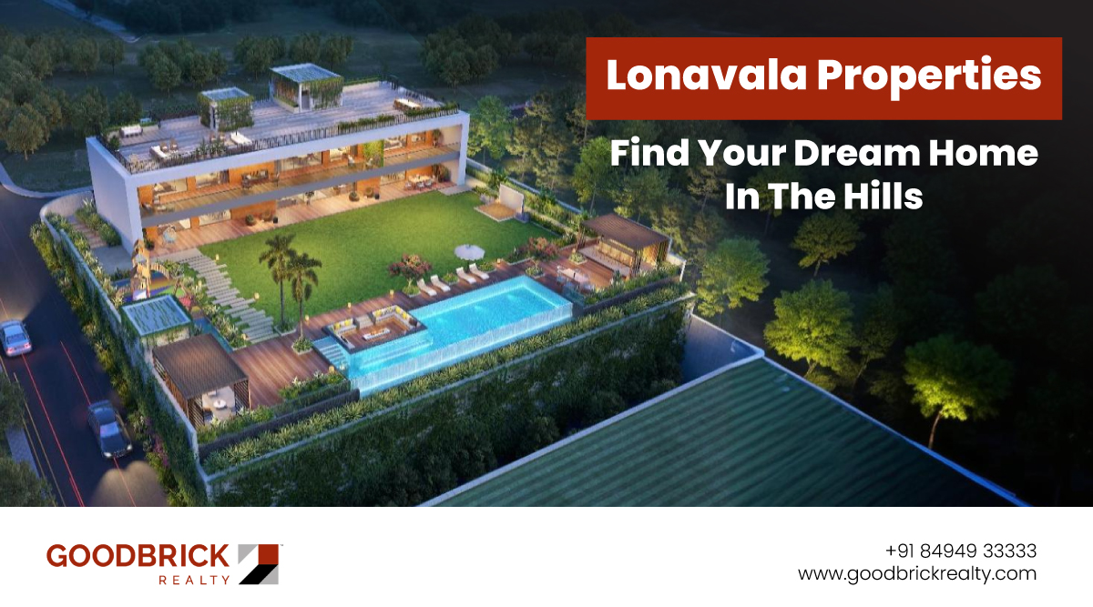 Lonavala Properties – Find Your Dream Home in the Hills