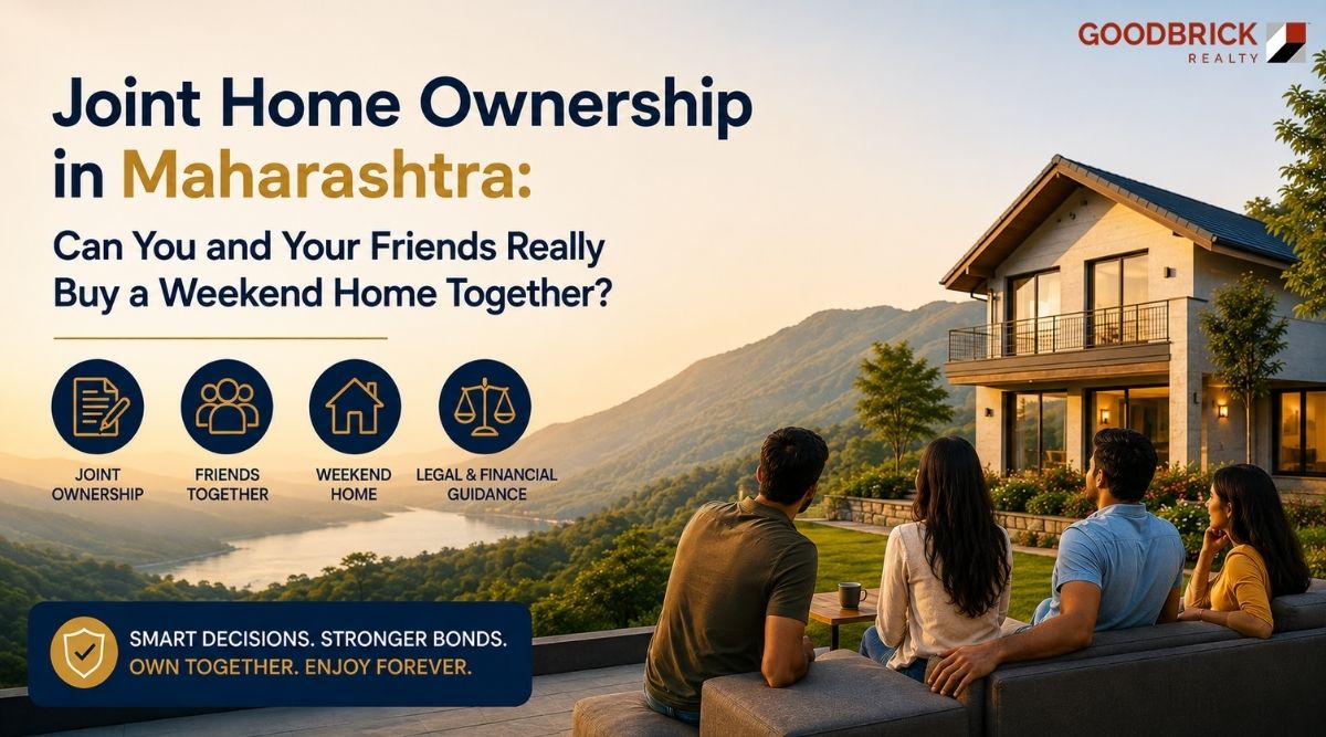 Joint Home Ownership in Maharashtra Can You and Your Friends Really Buy a Weekend Home Together